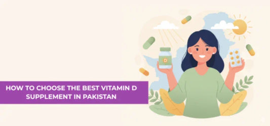 How to Choose the Best Vitamin D Supplement in Pakistan