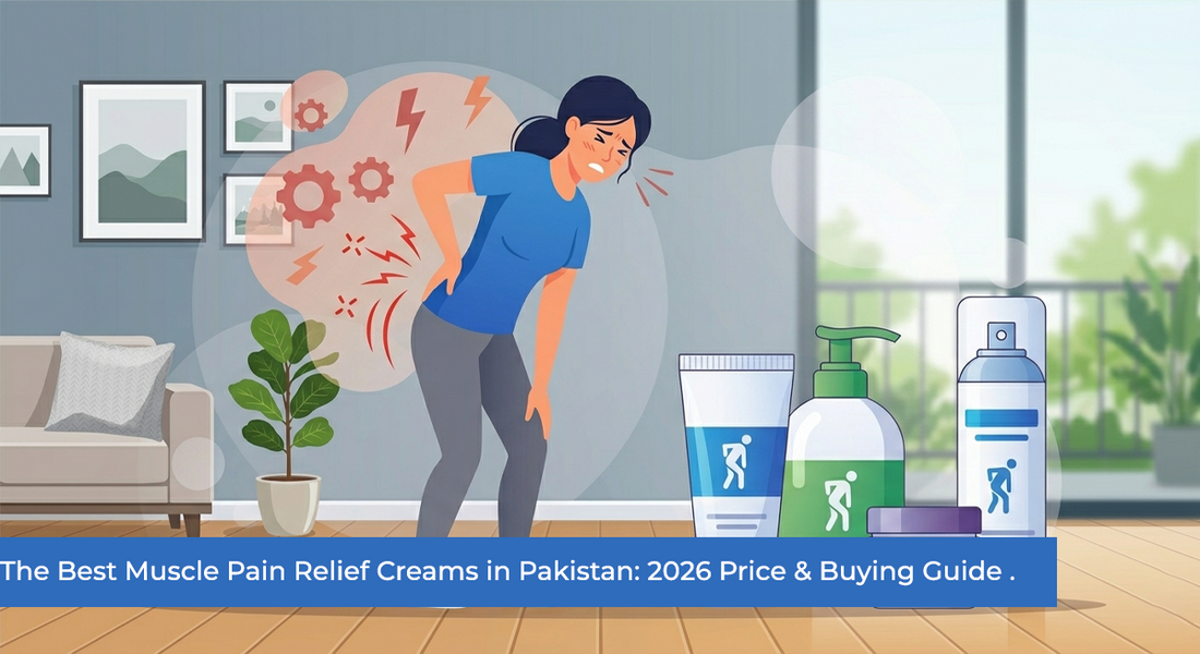 The Best Muscle Pain Relief Creams in Pakistan: 2026 Price & Buying Guide