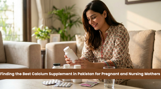 The Mother’s Guide to the Best Calcium Supplement in Pakistan for Pregnancy & Nursing