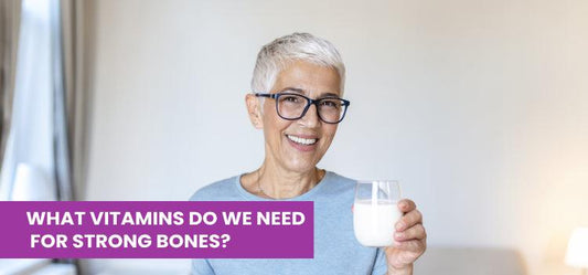 What vitamins do we need for strong bones? - Phlox Pharma